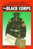 Cover of: The Black Corps: A Collector's Guide to the History and Regalia of the Ss