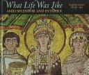 Cover of: What Life Was Like Amid Splendor and Intrigue by by the editors of Time-Life Books ; [special contributors, Ellen Anker ... et al.].