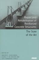 Cover of: The Repair and rehabilitation of reinforced concrete structures: the state of the art : proceedings of the international seminar, workshop and exhibition, Maracaibo, Venezuela, April 28-May 1, 1997