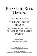 Cover of: Unsung Heroes, the Black Boy of Atlanta, "Negroes in Domestic Service in the United States": The Black Boy of Atlanta ; Negroes in Domestic Service in ... (African-American Women Writers, 1910-1940)