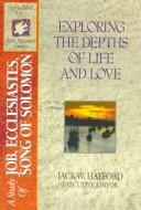 Cover of: Exploring the depths of life and love: a study of Job, Ecclesiastes, and the Song of Solomon