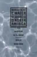 Cover of: Management of water resources in North America III: anticipating the 21st century : proceedings of the  Engineering Foundation Conference Tucson, Arizona, September 4-8, 1993