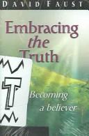 Cover of: Embracing The Truth: Becoming A Believer