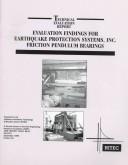 Cover of: Evaluation Findings for Earthquake Protection Systems, Inc. Friction Pendulum Bearings: Friction Pendulum Bearings (Technical Evalutation Report)