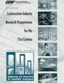 Cover of: Construction industry research prospectuses for the 21st century: engineering and construction for sustainable development : technical report