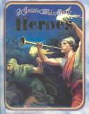 Cover of: Heroes: A Classic Bible Story (Classic Bible Stories)