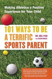 Cover of: 101 Ways to Be a Terrific Sports Parent  by Joel Fish, Susan Magee