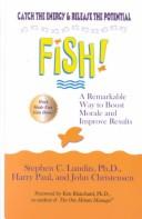 Cover of: Fish!: A Remarkable Way to Boost Morale and Improve Results (G K Hall Large Print Inspirational Series)
