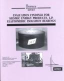 Cover of: Evaluation Findings for Seismic Energy Products, L.P. Elastomeric Isolation Bearings (Technical Evaluation Report)