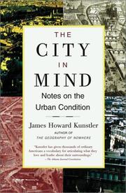 Cover of: The City in Mind by James Howard Kunstler, James Howard Kunstler