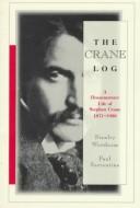 Cover of: The Crane Log: A Documentary Life of Stephen Crane 1871-1900