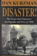 Cover of: Disaster! The Great San Francisco Earthquake and Fire of 1906 by Dan Kurzman, Dan Kurzman