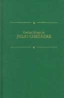 Cover of: Critical essays on Julio Cortázar