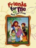 Cover of: Friends for Me: Bible Storybook