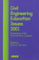 Cover of: Civil Engineering Education Issues 2001: Proceedings of the Third National Congress on Civil Engineering Education, October 10-13, 2001, Houston, Texas