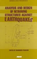 Cover of: Analysis and design of retaining structures against earthquakes: proceedings of sessions sponsored by the Soil Dynamics Committee of the Geo-Institute of the American Society of Civil Engineers in conjunction with the ASCE National Convention in Washington, D.C., November 10-14, 1996