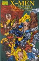 Cover of: X-Men Visionaries: Writing Of Chris Claremont TPB