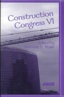 Cover of: Construction Congress VI: building together for a better tomorrow in an increasingly complex world : proceedings of the congress : February 20-22, 2000, Orlando, Florida