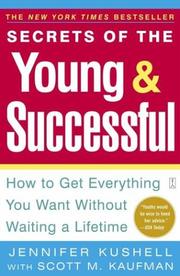 Cover of: Secrets of the young & successful : how to get everything you want without waiting a lifetime