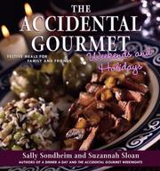 Cover of: The Accidental Gourmet Weekends and Holidays: Festive Meals for Family and Friends