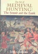 Cover of: The Art of Medieval Hunting: The Hound and the Hawk