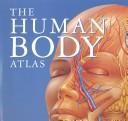 Cover of: The Human Body Atlas | 