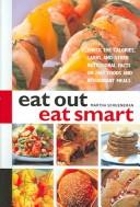 Cover of: Eat Out Eat Smart: Check the Calories, Carbs, and Other Nutritional Facts on Fast Foods and Restaurant Meals