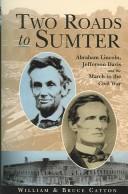 Cover of: Two Roads to Sumter: Abraham Lincoln, Jefferson Davis and the March to the Civil War