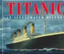 Cover of: Titanic: An Illustrated History