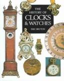 Cover of: The History of Clocks & Watches by Eric Bruton