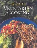Cover of: Healthy Vegetarian Cooking: Innovative Vegetarian Recipes for the Adventurous Cook