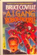 Cover of: The A. I. Gang Robot Trouble (A.I. Gang) | Bruce Coville