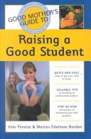 Cover of: Good Mother's Guide to Raising a Good Student