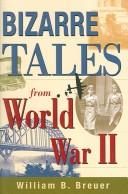 Cover of: Bizarre Tales from World War II