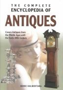 Cover of: The Complete Encyclopedia of Antiques: Covers Antiques from the Middle Ages until the Early 20th Century