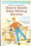 Cover of: Henry Reed's Baby-Sitting Service by Keith Robertson, Keith Robertson