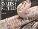 Cover of: The Ultimate Guide To Snakes & Reptiles by Derek Hall