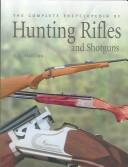 Cover of: The Complete Encyclopedia Of Hunting Rifles and Shotguns