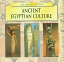 Cover of: Ancient Egyptian Culture (Ancient Cultures Series)