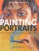 Cover of: Painting Portraits: Anatomy, Proportion, Likeness, Light, Composition