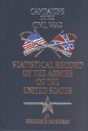 Cover of: Statistical Record of the Armies of the United States (Campaigns of the Civil War (Book Sales)) by Frederick Phisterer