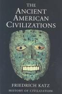 Cover of: Ancient American Civilizations by Friedrich Katz