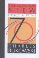 Cover of: Septuagenarian stew by Charles Bukowski