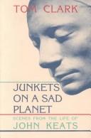 Cover of: Junkets on a Sad Planet: Scenes from the Life of John Keats