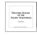 Cover of: Historic houses of the Pacific Northwest by Daphne Reece
