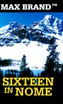 Cover of: Sixteen in Nome | Max Brand [pseudonym]