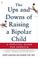 Cover of: The Ups and Downs of Raising a Bipolar Child