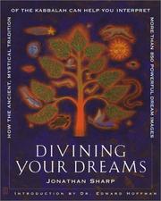 Cover of: Divining your dreams: how the ancient, mystical tradition of the Kabbalah can help you interpret more than 850 powerful dream images