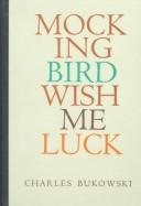 Mockingbird wish me luck by Charles Bukowski