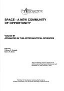 Space, a new community of opportunity by AAS Conference (34th 1987 Houston Tex.), Aas Conference 1987 (Houston Texas), William G. Straight, Henry N. Bowes